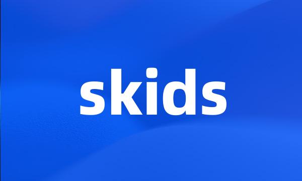 skids