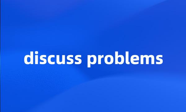 discuss problems