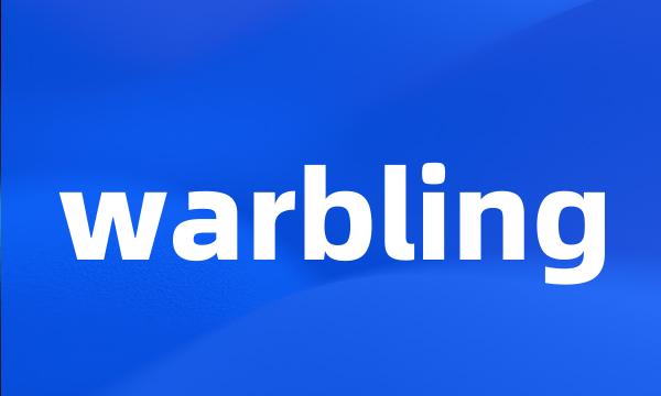 warbling