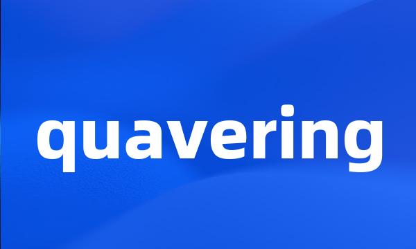 quavering