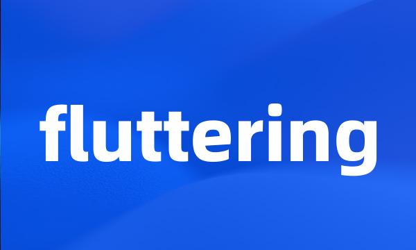 fluttering