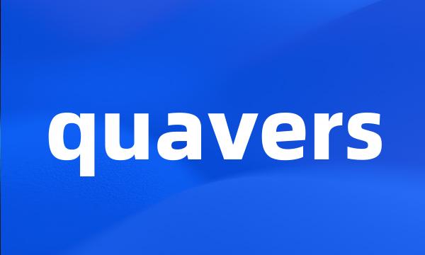 quavers