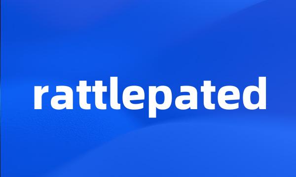 rattlepated