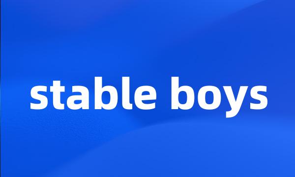 stable boys