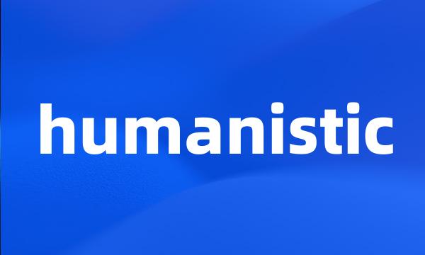 humanistic