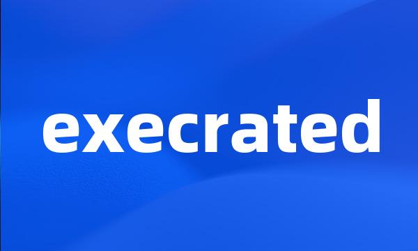 execrated