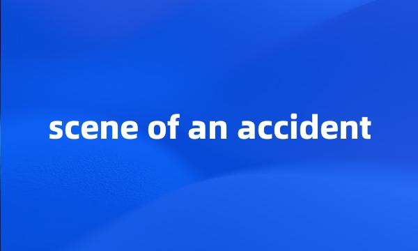 scene of an accident