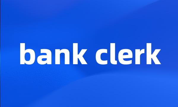 bank clerk