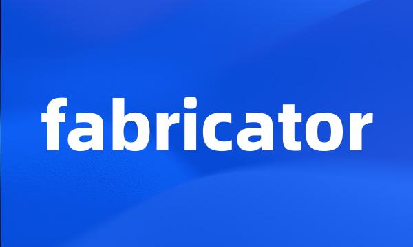 fabricator