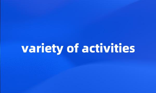 variety of activities