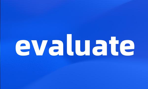 evaluate