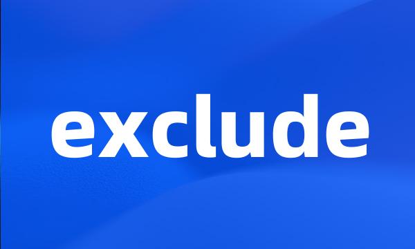 exclude