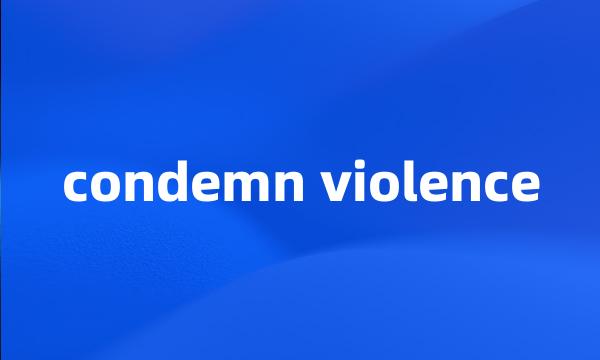 condemn violence