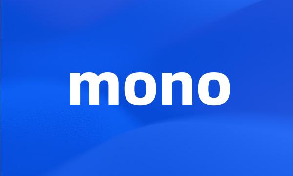 mono