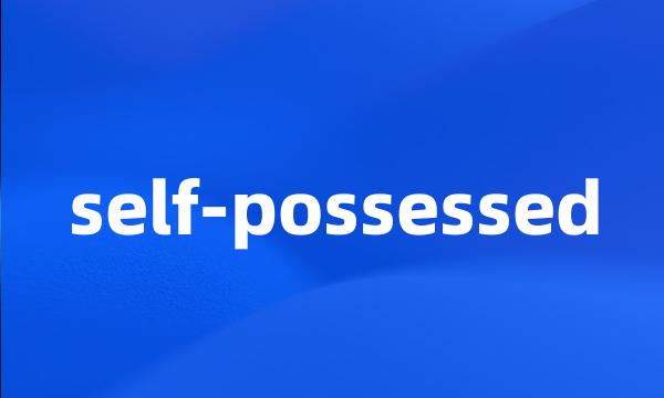 self-possessed