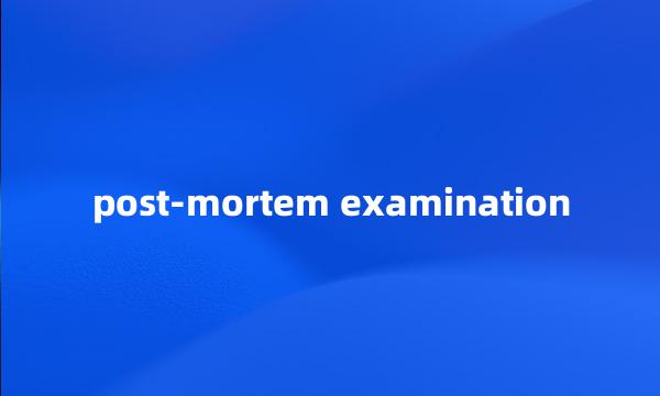 post-mortem examination