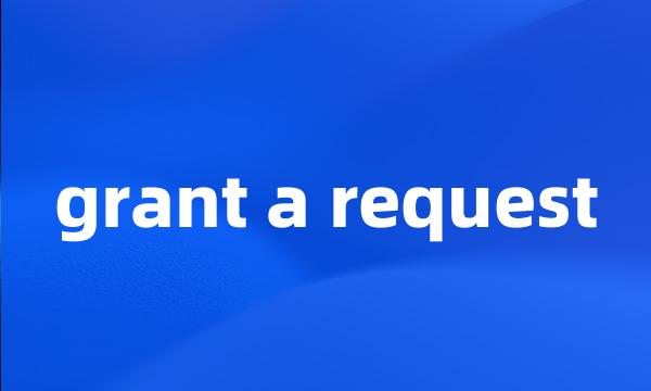 grant a request