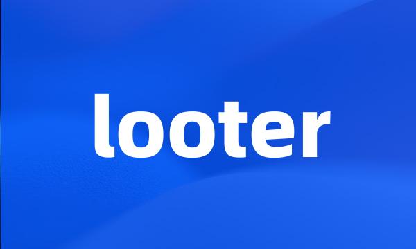 looter