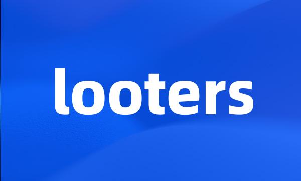 looters