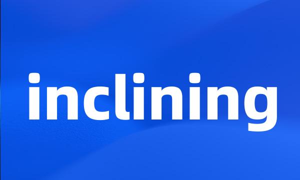 inclining