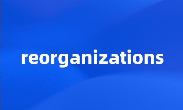 reorganizations