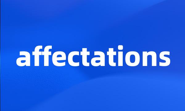 affectations