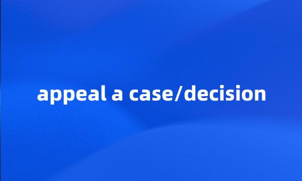 appeal a case/decision