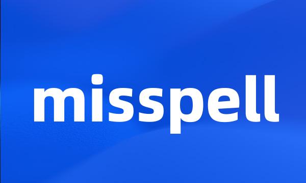 misspell