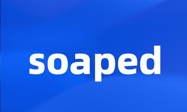 soaped