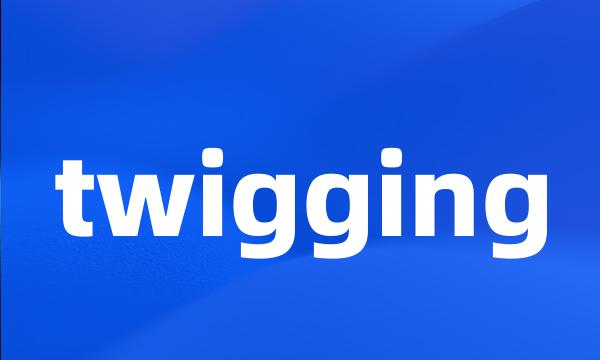 twigging