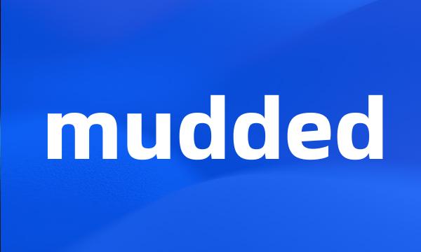 mudded