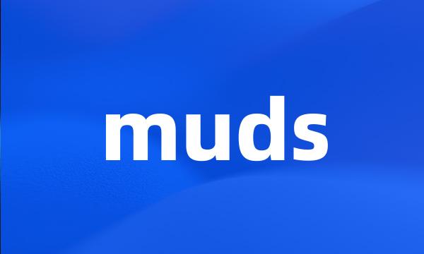 muds