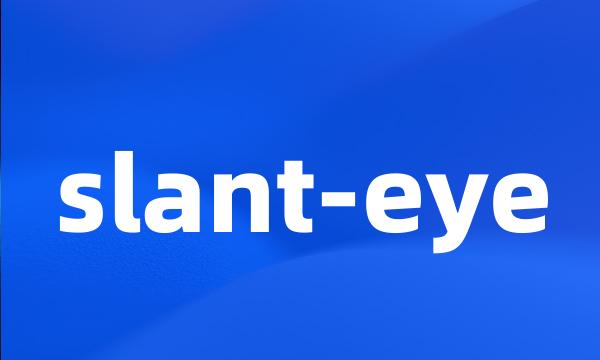 slant-eye