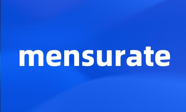 mensurate