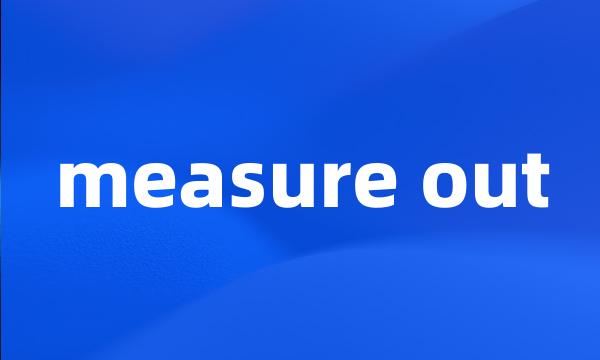 measure out