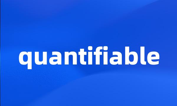 quantifiable