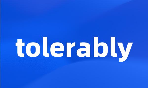 tolerably