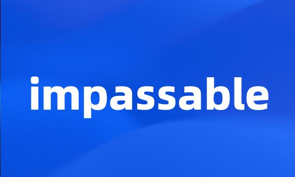 impassable