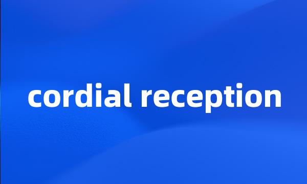 cordial reception