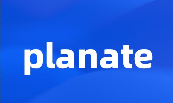 planate