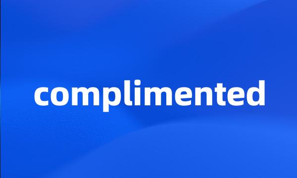 complimented