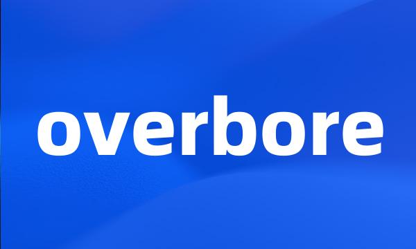 overbore