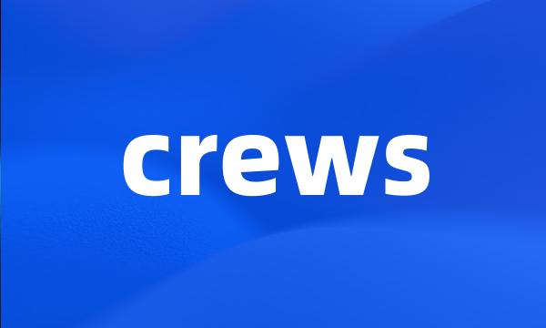 crews