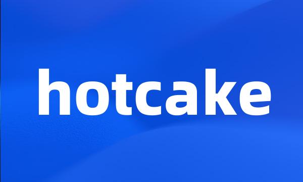 hotcake