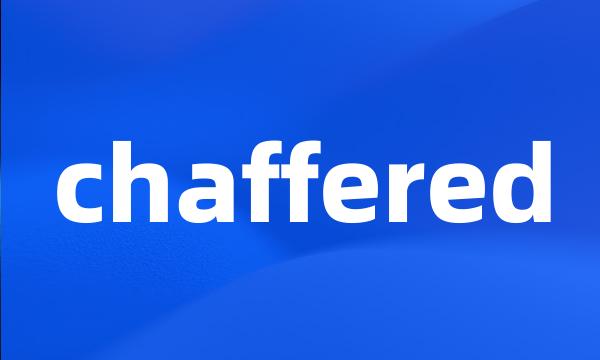 chaffered