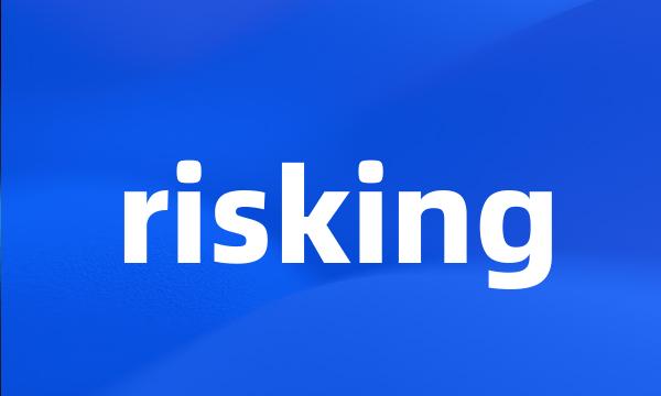 risking