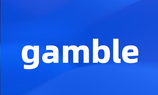 gamble