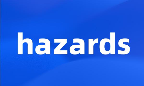 hazards