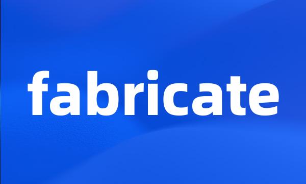 fabricate