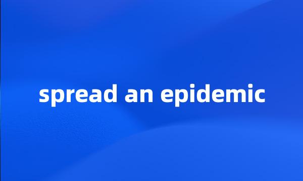 spread an epidemic